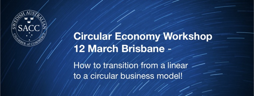 Circular Economy Workshop in Brisbane, 12 March – How to transition from a  linear to a circular business model – Swedish Australian Chamber of Commerce